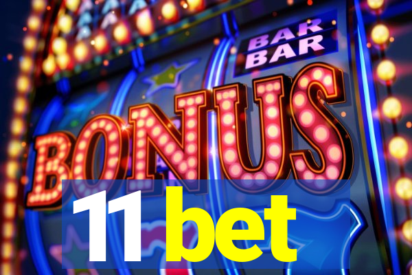 11 bet